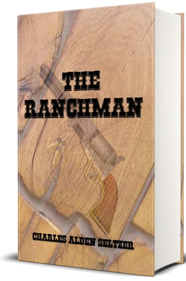 The Ranchman - Illustrated - Charles Alden Seltzer