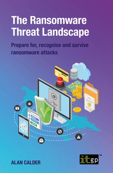 The Ransomware Threat Landscape - Alan Calder