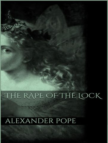 The Rape of the Lock - Alexander Pope