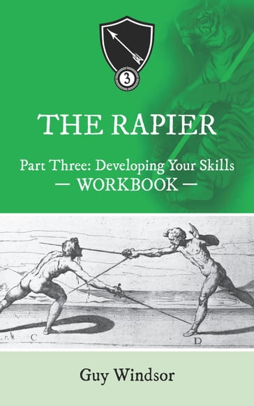 The Rapier Part Three: Developing Your Skills Workbook - Guy Windsor