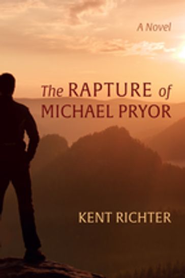 The Rapture of Michael Pryor - Kent Richter