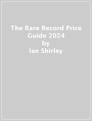 The Rare Record Price Guide 2024 - Ian Shirley