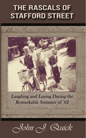 The Rascals of Stafford Street: Laughing and Losing during the Remarkable Summer of  62