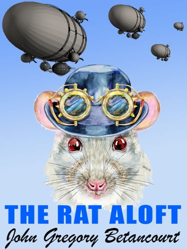 The Rat Aloft - John Gregory Betancourt