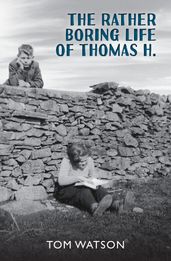 The Rather Boring Life of Thomas H.