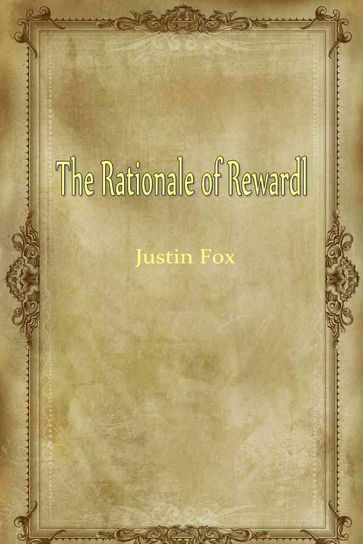 The Rationale Of Rewardl - Justin Fox