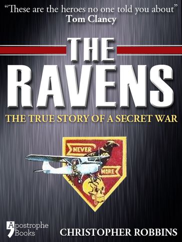 The Ravens: The True Story Of A Secret War In Laos, Vietnam - Christopher Robbins