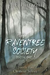 The Raventree Society, S1E5: Clement Street