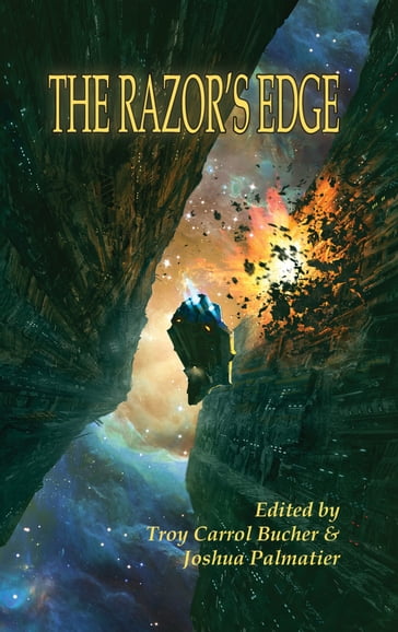 The Razor's Edge - Alex Gideon - Blake Jessop - Brian Hugenbruch - Chris Kennedy - Christopher Allenby - D.B. Jackson - Gerald Brandt - Joshua Palmatier - Kay Kenyon - Jr. L.E. Modesitt - Seanan McGuire - Sharon Lee - Sharon P. Goza - Steve Miller - Steve Perry - Troy Carrol Bucher - Walter H. Hunt - William C. Dietz - Y.M. Pang