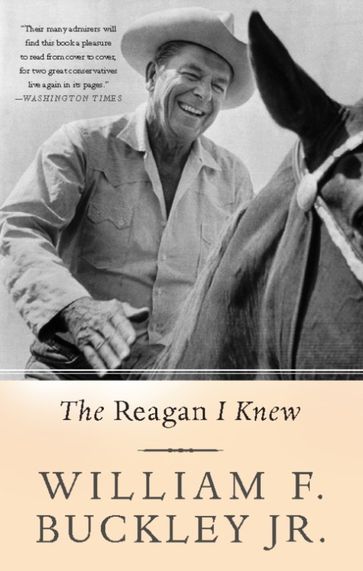 The Reagan I Knew - Jr. William F. Buckley