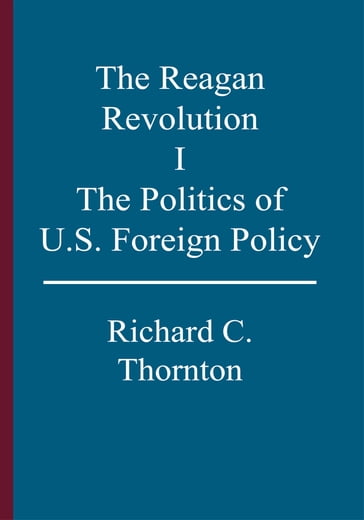 The Reagan Revolution, I - Richard C. Thornton