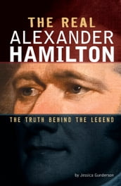 The Real Alexander Hamilton