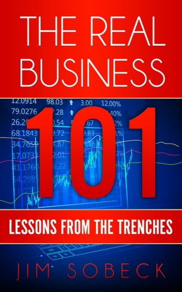 The Real Business 101: Lessons From the Trenches - Jim Sobeck