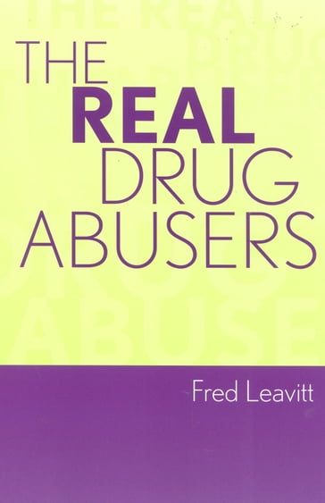 The Real Drug Abusers - Fred Leavitt