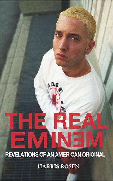 The Real Eminem: Revelations of an American Original - Harris Rosen