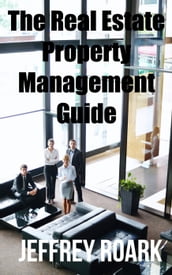 The Real Estate Property Management Guide