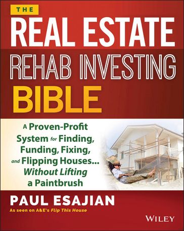 The Real Estate Rehab Investing Bible - Paul Esajian