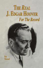 The Real J. Edgar Hoover