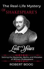 The Real-Life Mystery of Shakespeare s Lost Years