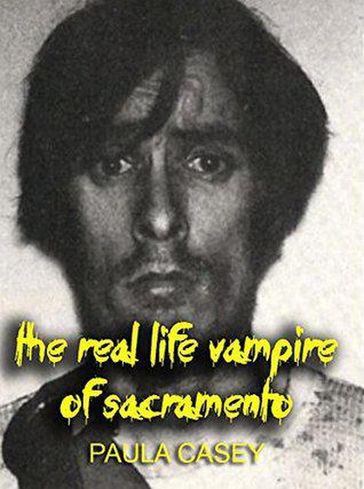 The Real Life Vampire of Sacramento - Paula Casey