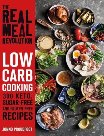 The Real Meal Revolution: Low Carb Cooking - Jonno Proudfoot