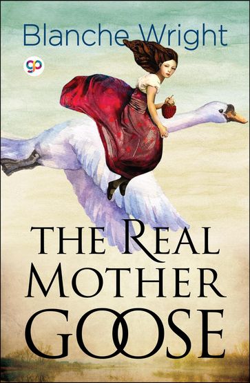 The Real Mother Goose (Illustrated Edition) - Blanche Fisher Wright - General Press