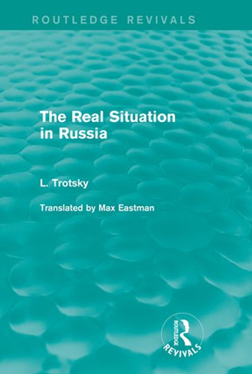 The Real Situation in Russia (Routledge Revivals) - Leon Trotsky