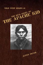 The Real Story of the Apache Kid