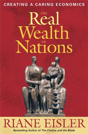 The Real Wealth of Nations - Riane Eisler