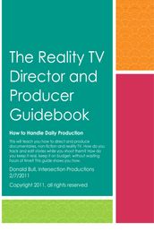 The Reality TV Director and Producer Guidebook