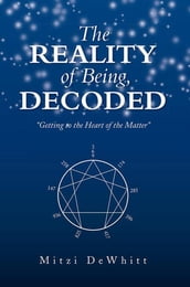 The Reality of Being, Decoded