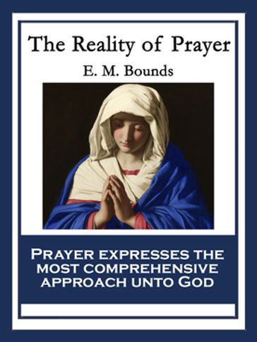 The Reality of Prayer - E. M. Bounds
