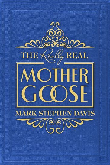 The Really Real Mother Goose - Mark Stephen Davis