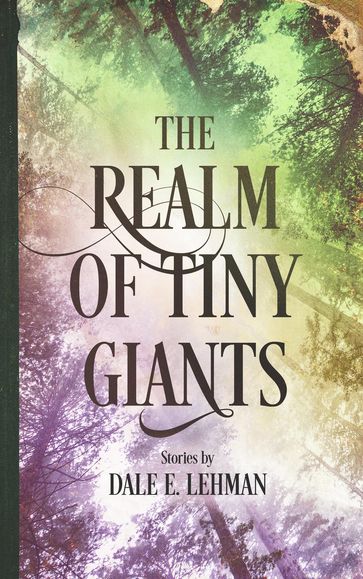 The Realm of Tiny Giants - Dale E. Lehman