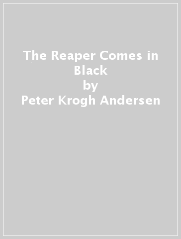 The Reaper Comes in Black - Peter Krogh Andersen