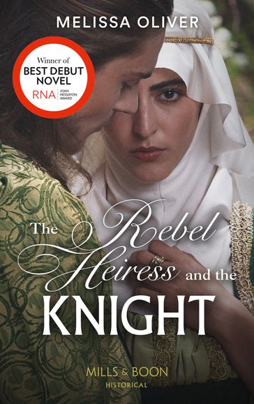 The Rebel Heiress And The Knight (Notorious Knights, Book 1) (Mills & Boon Historical) - Melissa Oliver