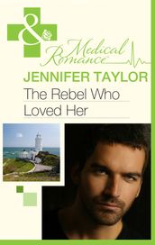 The Rebel Who Loved Her (Mills & Boon Medical) (Bride s Bay Surgery, Book 3)