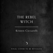 The Rebel Witch: From SUNDAY TIMES and NEW YORK TIMES bestselling author, Kristen Ciccarelli, comes the amazing YA romantasy sequel to THE CRIMSON MOTH (The Crimson Moth, Book 2)