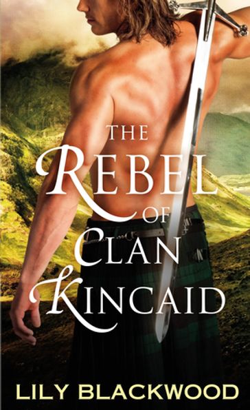 The Rebel of Clan Kincaid - Lily Blackwood