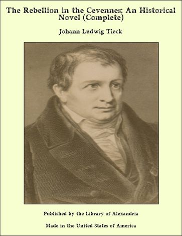 The Rebellion in the Cevennes: An Historical Novel (Complete) - Johann Ludwig Tieck