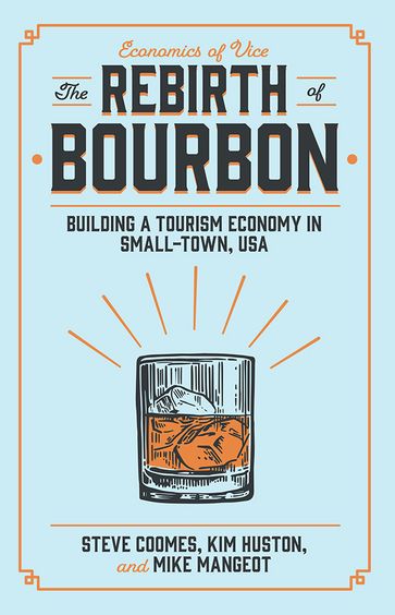 The Rebirth of Bourbon - Kim Huston - Michael Mangeot - Steve Coomes