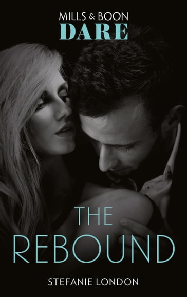 The Rebound (Mills & Boon Dare) (Close Quarters, Book 3) - Stefanie London
