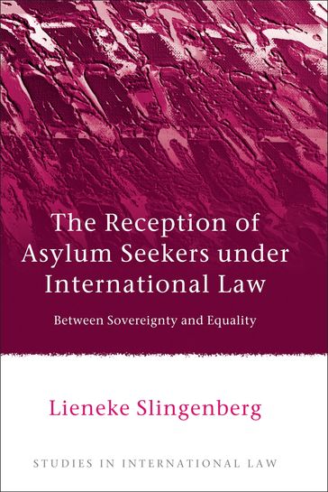 The Reception of Asylum Seekers under International Law - Lieneke Slingenberg