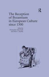 The Reception of Byzantium in European Culture since 1500