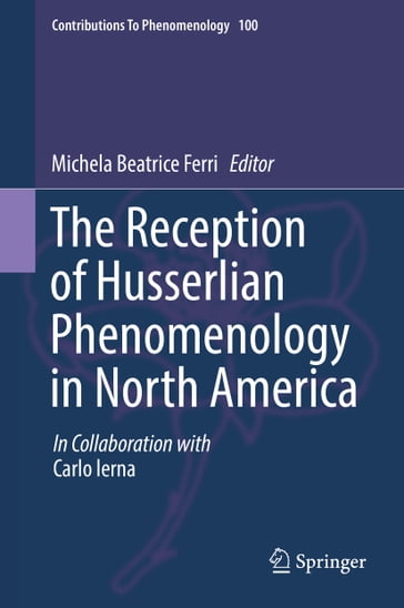 The Reception of Husserlian Phenomenology in North America - Carlo Ierna