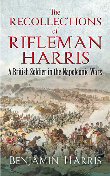 The Recollections of Rifleman Harris - Benjamin Harris