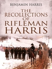 The Recollections of Rifleman Harris