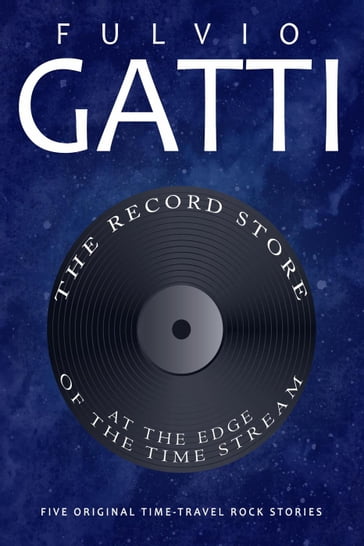The Record Store at the Edge of the Time Stream - Fulvio Gatti