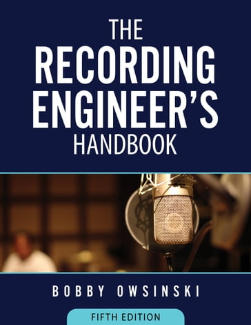 The Recording Engineer's Handbook 5th Edition - Bobby Owsinski