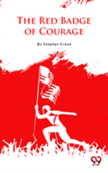 The Red Badge Of Courage - Stephen Crane